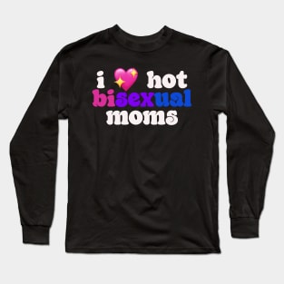 I 💖 hot bisexual moms - I love hot moms Long Sleeve T-Shirt